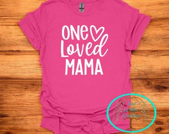 One Loved Mama T-Shirt with a Heart