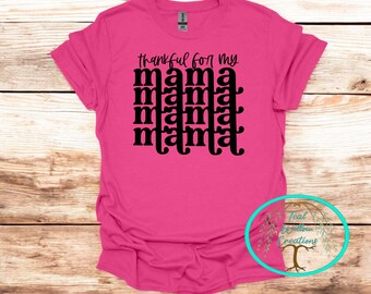Thankful for My Mama T-Shirt