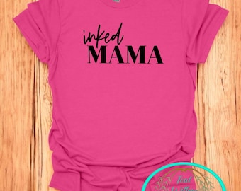 Inked Tattoo Mom T-Shirt, Tattoos, Inked Momma, Inked Mama, Inked