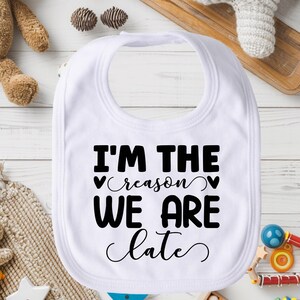 I&#39;m The Reason We Are Late Bib, Funny Baby Bib, Absorbent Toddler Bib, Cute Baby Bib, Baby Shower Gift, Unisex Baby Bib