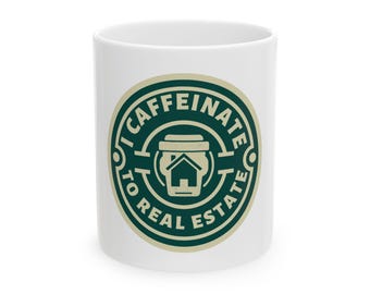 Caffeinate to Real Estate Mug | Realtor Coffee Ceramic Mug