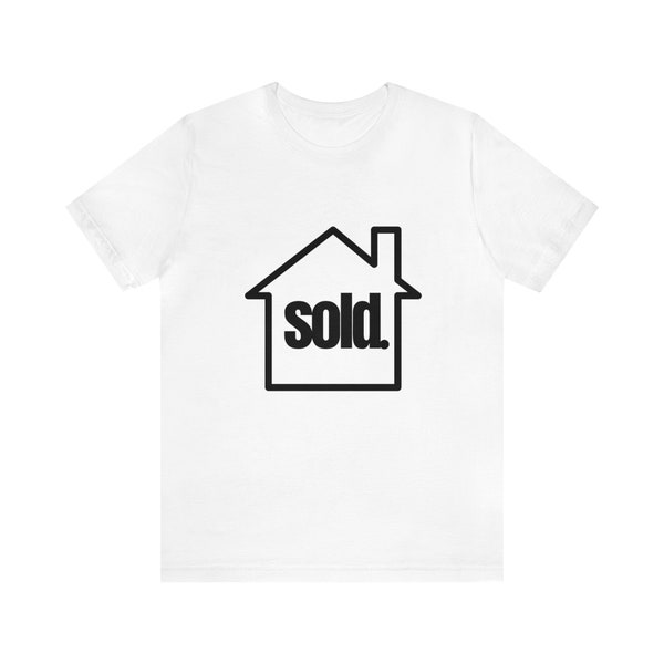 Sold. Real Estate Agent Tee | Real Estate T-Shirt | Real Estate Swag | Realtor Gift | Realtor Shirt | Closing Gift | Realtor Tee