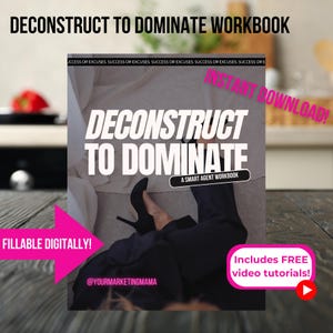 Pode incluir: Um livro de exercícios intitulado "Deconstruct to Dominate" com o texto "A Smart Agent Workbook". A capa apresenta o título em letras brancas grandes, com as palavras "Instant Download!" e "Fillable Digitally!" em rosa. Inclui tutoriais em vídeo gratuitos.