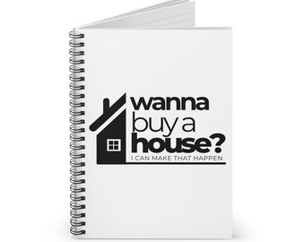 Wanna Buy a House? Spiral Notebook | Real Estate Agent Notebook