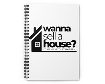 Wanna Sell a House? Spiral Notebook | Real Estate Agent Notebook