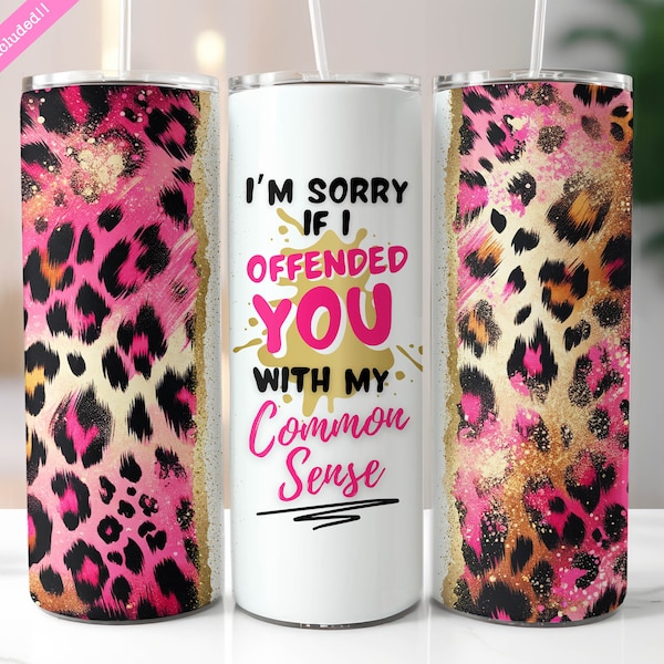 I'm Sorry I Offended You With My Common Sense, Funny Sarcastic Tumbler Wrap, 20 oz Skinny Tumbler Sublimation Design, Digital Download PNG