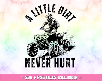A Little Dirt Never Hurt ATV SVG PNG: Offroad Clipart (Digital Download)