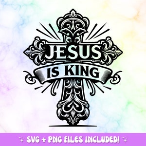 Jesus Is King SVG PNG, Faith svg, Jesus svg, Christian svg, Bible Verse svg, Religious svg, Child Of God svg, Cut File Cricut, Silhouette