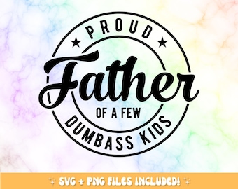 Funny Dad SVG: Proud Father Of Dumbass Kids (Digital Download)