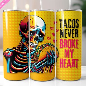 Tacos Never Broke My Heart 20 oz Skinny Tumbler Wrap Sublimation Design, Funny Valentine Tumbler, Skeleton Tumbler, Digital Download PNG