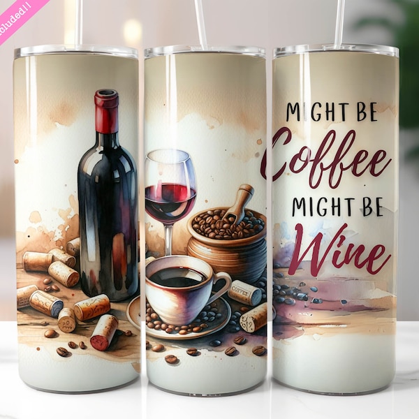 Might Be Coffee Might Be Wine 20 oz Skinny Tumbler Wrap Sublimation Design, Funny Wine Quote, Sarcastic Wine Humor, Digital Download PNG