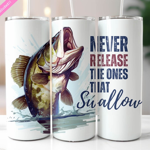 Fishing 20 oz Skinny Tumbler Wrap Sublimation Design, Never Release the Ones that Swallow, Bass Fish Funny Tumbler, Digital Download PNG