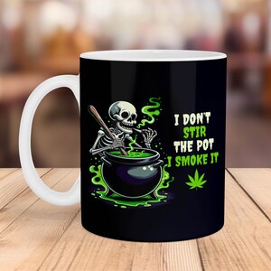 Funny Weed Skeleton Mug Wrap PNG, "I Don't Stir The Pot I Smoke It" (Digital Download)