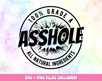 100% Grade A Asshole Sarcastic SVG, Funny Adult Humor (Digital Download)