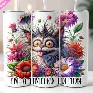 I'm A Limited Edition Funny Cat Tumbler Wrap, 20 oz Skinny Tumbler Sublimation Design, Sarcastic Quote, Self Love, Digital Download PNG