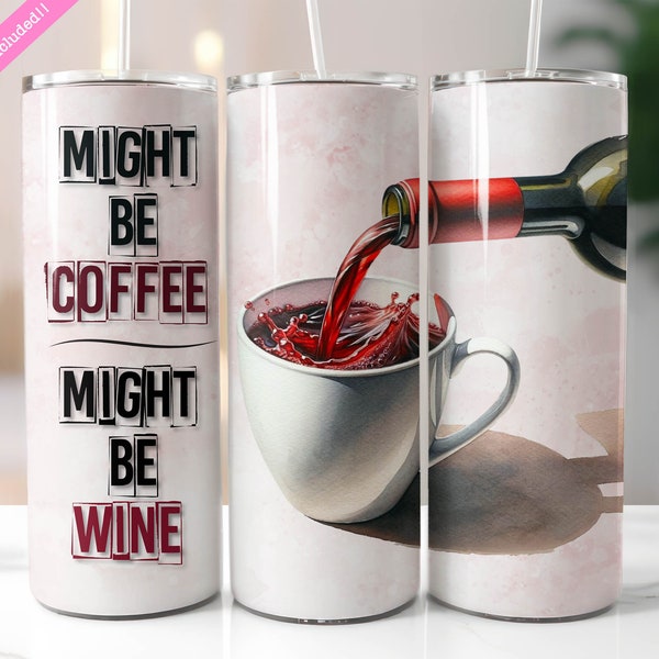 Might Be Coffee Might Be Wine 20 oz Skinny Tumbler Wrap Sublimation Design, Funny Wine Quote, Sarcastic Wine Humor, Digital Download PNG