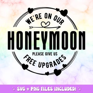 May include: Black and white graphic with the text "We're on our Honeymoon, Please give us free upgrades" in a circle with hearts around the outside.