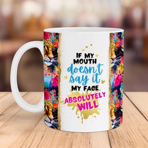 If My Mouth Doesn&#39;t Say It Mug Wrap, 11oz and 15oz Mug PNG Sublimation Design, Sarcastic Snarky Quote, Digital Download