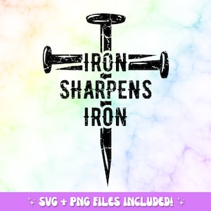May include: Black and white graphic design of a nail with the text "Iron Sharpens Iron" in a distressed font.