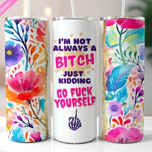 Funny Sarcastic Tumbler Wrap: Rude Floral Design (Digital Download PNG)