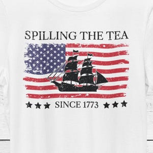 Spilling The Tea Since 1773 T-Shirt | Funny Boston Tea Party Shirt | American History Meme Tee | History Teacher Gift | Patriotic Shirt