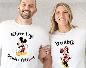 Disney Couple Matching Shirt, Mickey and Minnie Shirt, Where I Go Trouble Follows Disney Shirt, Disney Trip Shirt, Mickey and Minnie Couples