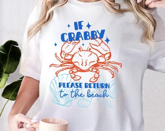 If Crabby Return To Beach T-Shirt, Beach Trip Tee, Summer Holiday, Vacation Retro Graphic