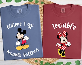 Comfort Colors  Mickey and Minnie Couple Matching Shirts, Disney Where I Go Trouble Follows