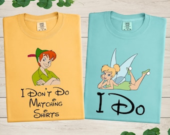 Comfort Colors Tinkerbell Peter Pan Couple Shirt, I Don't Do Matching Shirts, Disney Princess Tee, Disney Couple Shirt, Tinkerbell Shirt