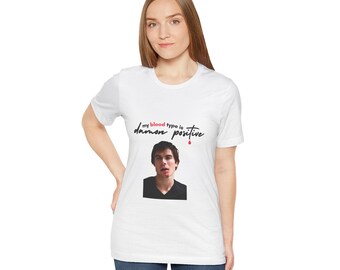 My Blood Type is Damon Positive - The Vampire Diaries Shirt