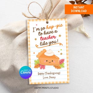 May include: A Thanksgiving-themed gift tag with a pie illustration and the text "I'm so hap-pie to have a teacher like you!" The tag has a gingham border and includes the phrases "Happy Thanksgiving!" and "Love, Penny."