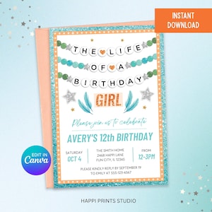 May include: A birthday invitation with a teal and orange border. The text reads "The Life of a Birthday Girl" with the name "Avery" and the date "Oct 4". The invitation includes the text "Instant Download" and "Edit in Canva".
