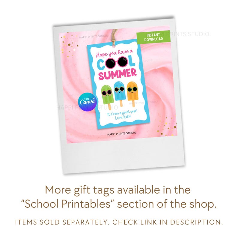 May include: A gift tag with a blue border and a pink and white background. The tag says "Hope you have a COOL SUMMER" with sunglasses replacing the "O"s. Three popsicle illustrations are below the text. The tag also says "It's been a great year! Love, Katie."