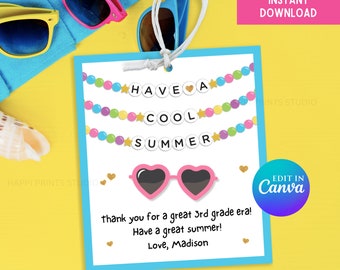 May include: A blue and white printable tag with the text "Have a Cool Summer" in a colorful beaded garland design. The tag also features pink heart-shaped sunglasses and the text "Thank you for a great 3rd grade era! Have a great summer! Love, Madison".