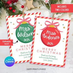 May include: Two Christmas gift tags with a red and white striped border. One tag features a green ornament with "Mrs. Wilson 2025" and the other a red ornament with "Miss Andrews 2025". Both say "Merry Christmas" and include editable text.