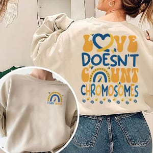 Love Doesn&#39;t Count Chromosomes Sweatshirt, Down Syndrome Awareness Shirt, T21 Down Syndrome Gift, Down Syndrome Mom Shirt, Down Warrior Gift