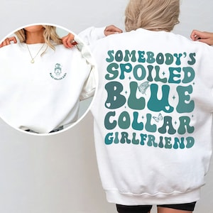 In My Blue Collar Girlfriend Era Sweatshirt, Blue Collar Girlfriend Sweatshirt, Spoiled Girlfriend Sweatshirt, Blue Collar Worker Shirt Gift