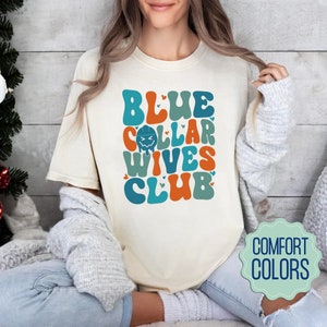 Blue Collar Wives Club Comfort Colors Shirt, Spoiled Wife Shirt, Collar Wife Tee, Blue Collar Wife, Mother Day Funny Gift