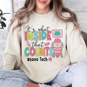 Sonographer Sweatshirt, It&#39;s What Inside That Counts Shirt, Sonography Shirt, Cute Radiology Gifts, Sonographer Gifts, Shirt For Sonographer