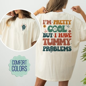 Ich bin ziemlich cool, aber ich habe Bauchprobleme Komfortfarben Shirt, mein Bauch schmerzt lustiges Shirt, Bauchschmerzen-Überlebender Shirt, mein Bauch schmerzt Shirt