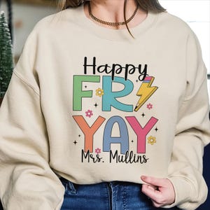 Happy Friyay Sweatshirt, Gift For Teacher, Custom Teacher Shirt, Happy Weekend Shirt, Teacher Team Shirt, Teacher Appreciation Gift