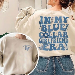 In My Blue Collar Girlfriend Era Sweatshirt, Blue Collar Girlfriend Sweatshirt, Spoiled Girlfriend Sweatshirt, Blue Collar Worker Shirt Gift