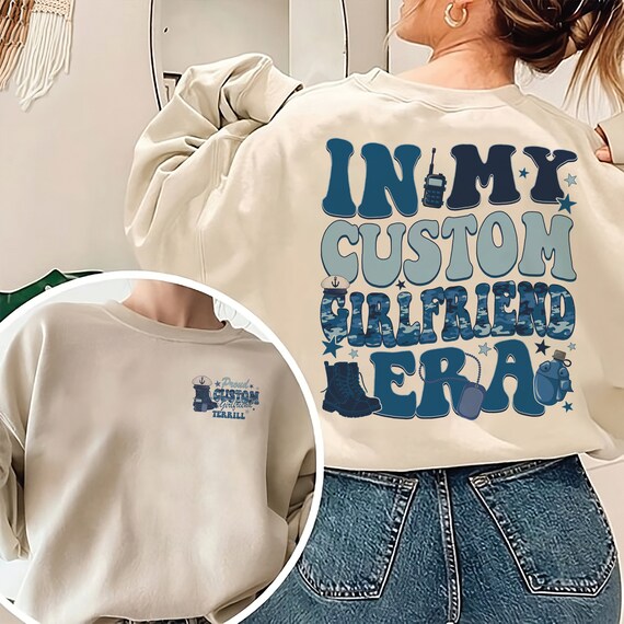 Military Girlfriend Sweatshirt, Custom Girlfriend Era, Valentine's Gift