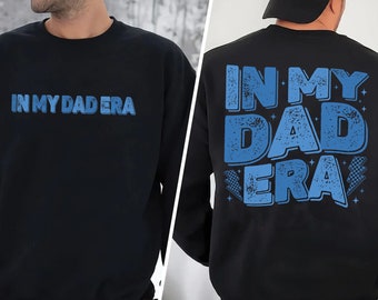 In My Dad Era Sweatshirt, New Dad Sweatshirt, Dad To Be Gift, Pregnancy Reveal Gifts, Baby Announcement, Fathers Day Gift, Gift for Dad