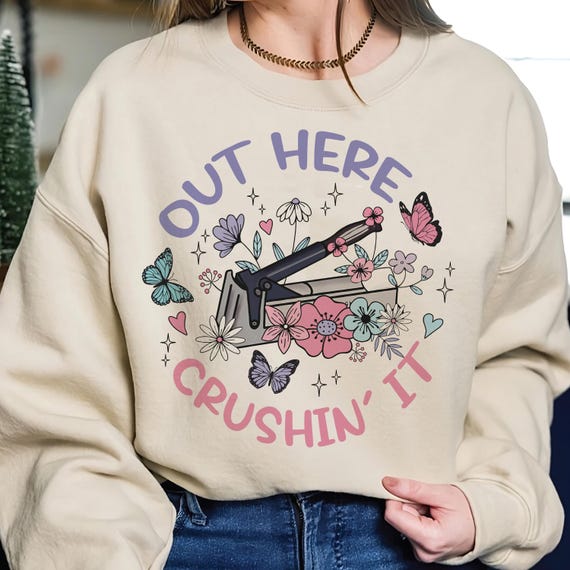 Out Here Crushin' It Sweatshirt, Funny Nurse Shirt, Funny RN Shirt, Bedside Nurse Shirt, ER Nurse Tee, Pharmacy Nurse Shirt, Gift For Nurse