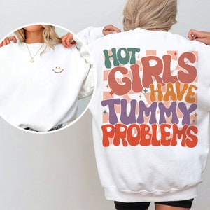 Heiße Mädchen haben Bauchprobleme Sweatshirt, mein Bauch tut weh Lustiges Sweatshirt, Bauchschmerzen Überlebender, introvertiertes Sweatshirt, mein Bauch schmerzt Shirt