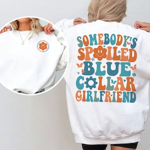 In My Blue Collar Girlfriend Era Sweatshirt, Blue Collar Girlfriend Sweatshirt, Spoiled Girlfriend Sweatshirt, Blue Collar Worker Shirt Gift