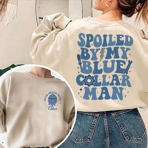 Spoiled By My Blue Collar Man Sweatshirt, Blue Collar Wife Sweatshirt, Spoiled Wife Sweater, Funny Wife Sweatshirt, Blue Collar Gift