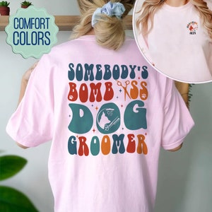 Somebody&#39;s Bomb Ass Dog Groomer Comfort Colors Shirt, Custom Dog Groomer Shirt, Pet Groomer, Personalized Dog Groomer Shirt, Dog Lover Gift