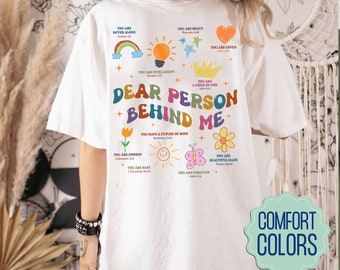 Comfort Colors Christian Shirt: Dear Person Behind Me, Bible Verse